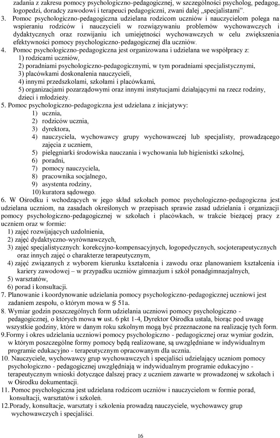 umiejętności wychowawczych w celu zwiększenia efektywności pomocy psychologiczno-pedagogicznej dla uczniów. 4.