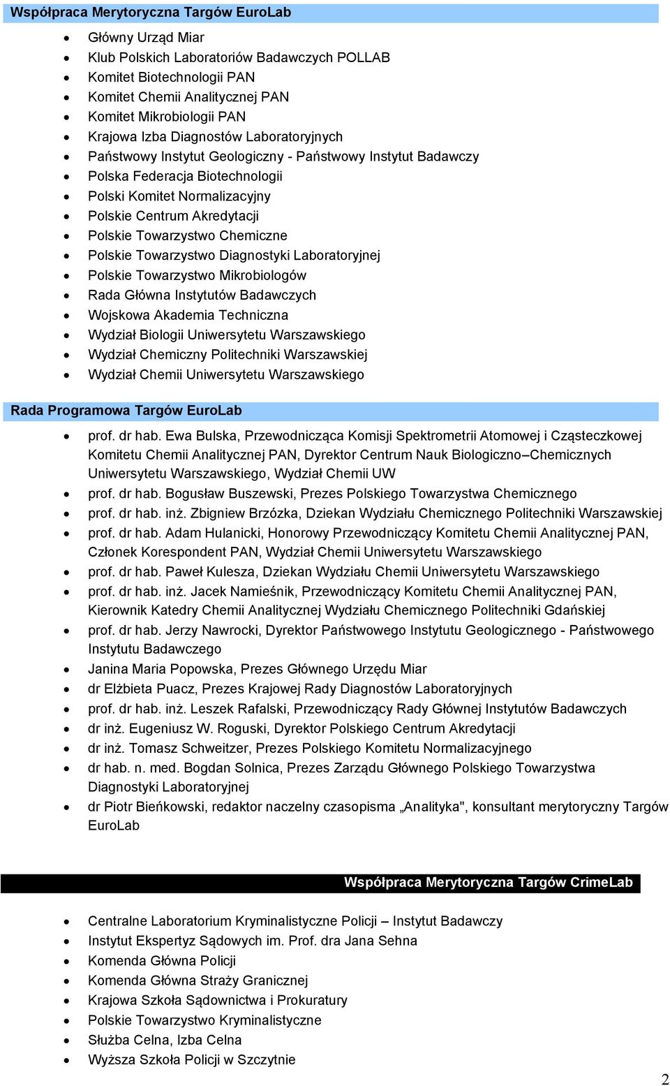 Chemiczne Polskie Towarzystwo Diagnostyki Laboratoryjnej Polskie Towarzystwo Mikrobiologów Rada Główna Instytutów Badawczych Wojskowa Akademia Techniczna Wydział Biologii Uniwersytetu Warszawskiego