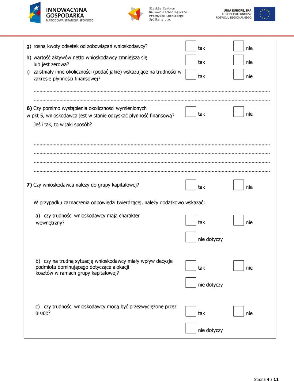 3) w dziedzi przetwarzania i wprowadzania do obrotu produktów rolnych wymienionych w załączniku I do Traktatu o funkcjonowaniu Unii Europejskiej? 4) w sektorze węglowym 7)?