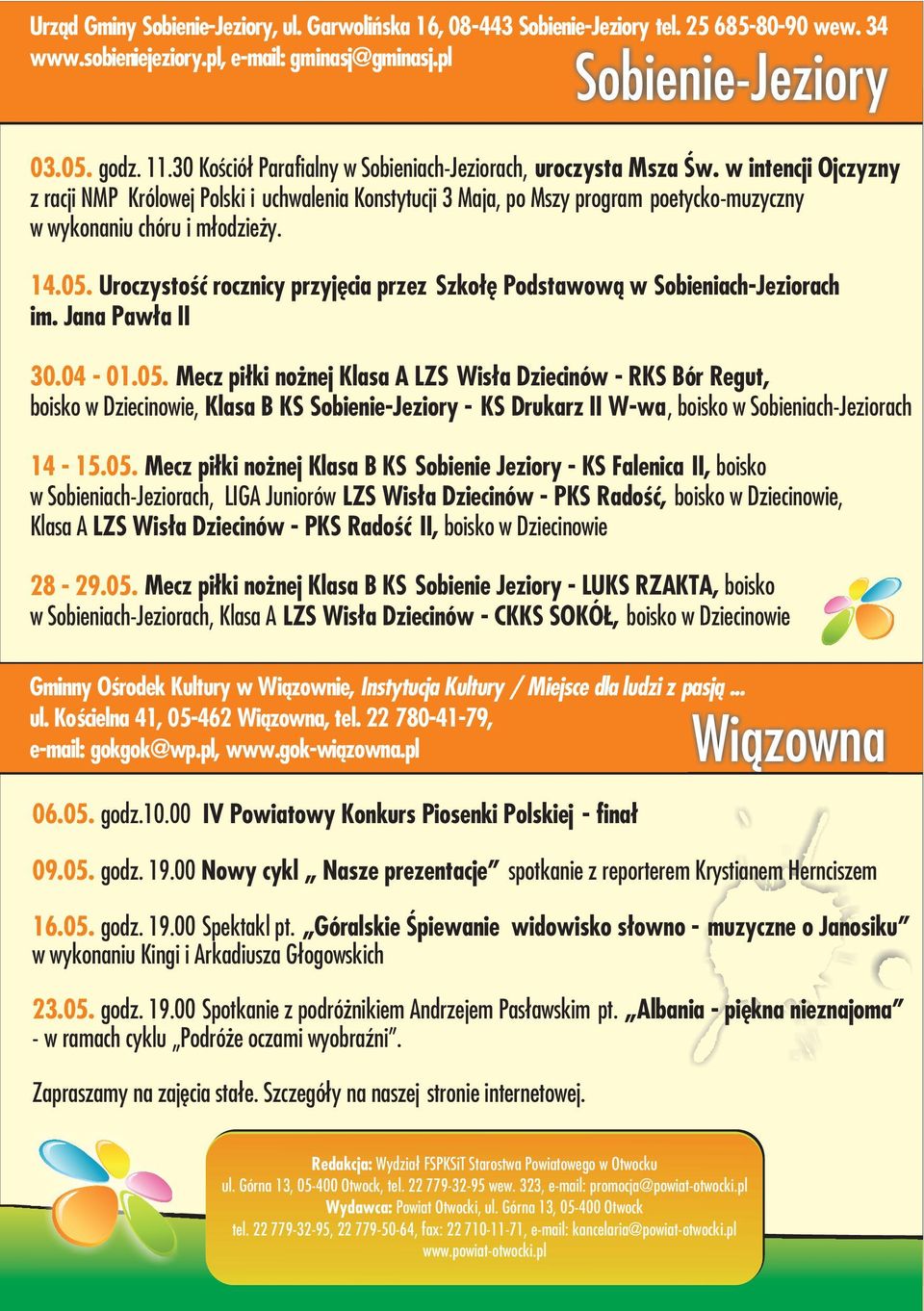 w intencji Ojczyzny z racji NMP Królowej Polski i uchwalenia Konstytucji 3 Maja, po Mszy program poetycko-muzyczny w wykonaniu chóru i m³odzie y. 14.05.