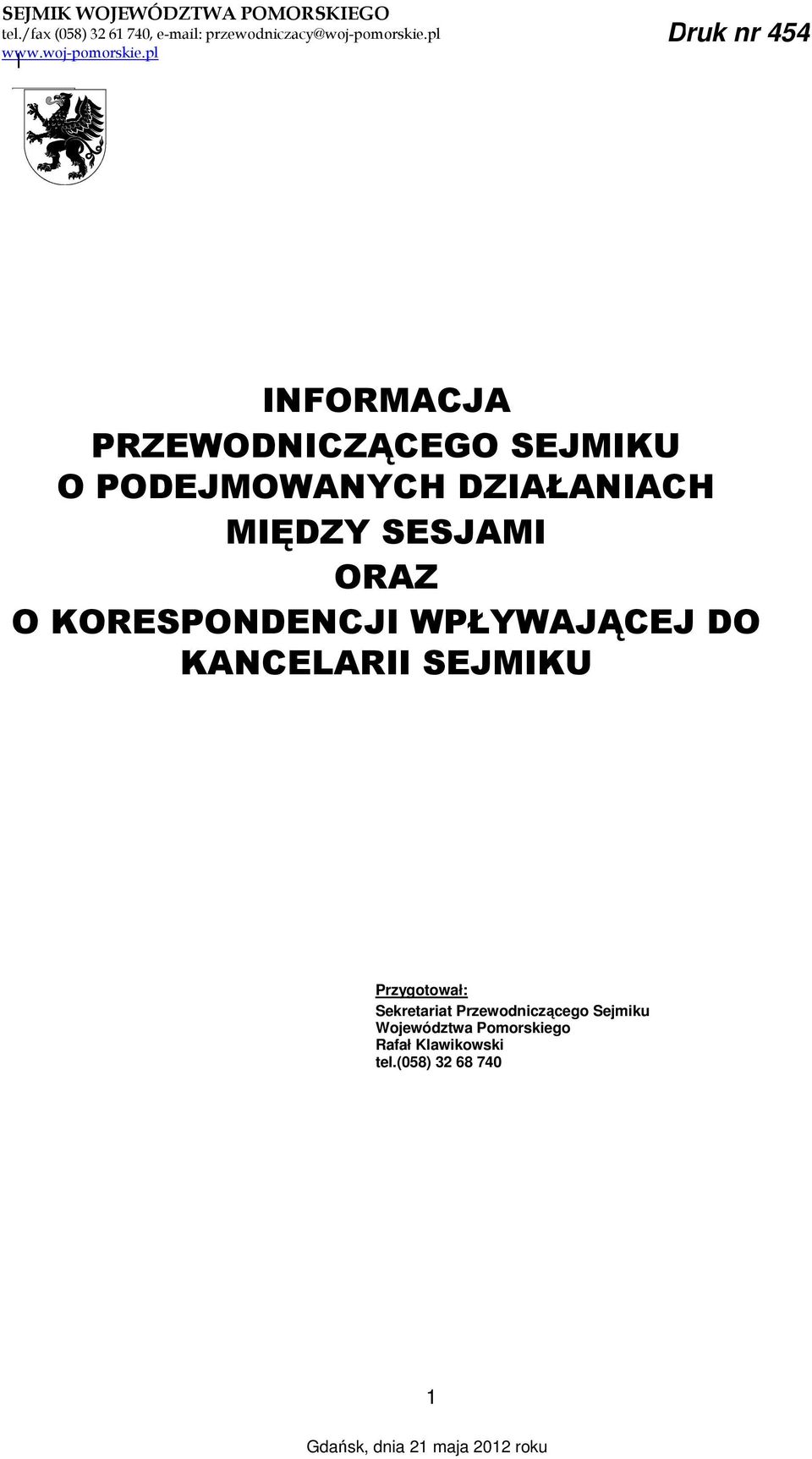 pl l Druk nr 454 INFORMACJA PRZEWODNICZĄCEGO SEJMIKU O PODEJMOWANYCH DZIAŁANIACH MIĘDZY SESJAMI ORAZ O