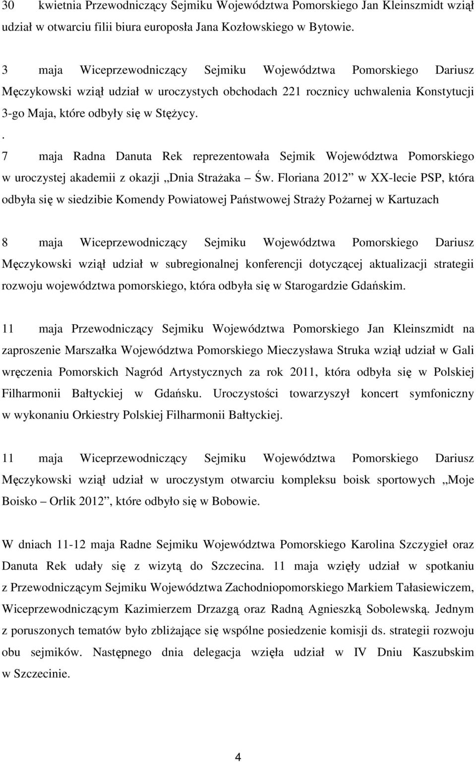 . 7 maja Radna Danuta Rek reprezentowała Sejmik Województwa Pomorskiego w uroczystej akademii z okazji Dnia StraŜaka Św.