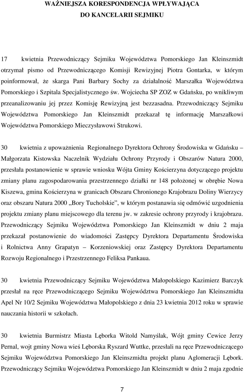 Wojciecha SP ZOZ w Gdańsku, po wnikliwym przeanalizowaniu jej przez Komisję Rewizyjną jest bezzasadna.