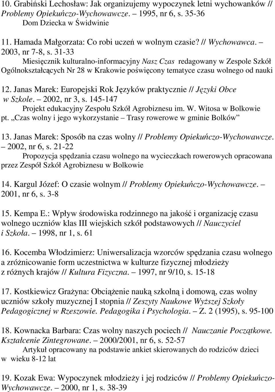 31-33 Miesięcznik kulturalno-informacyjny Nasz Czas redagowany w Zespole Szkół Ogólnokształcących Nr 28 w Krakowie poświęcony tematyce czasu wolnego od nauki 12.
