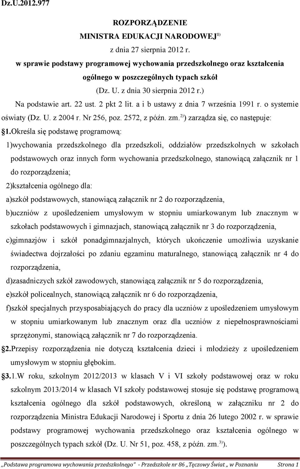 a i b ustawy z dnia 7 września 1991 r. o systemie oświaty (Dz. U. z 2004 r. Nr 256, poz. 2572, z późn. zm. 2) ) zarządza się, co następuje: 1.