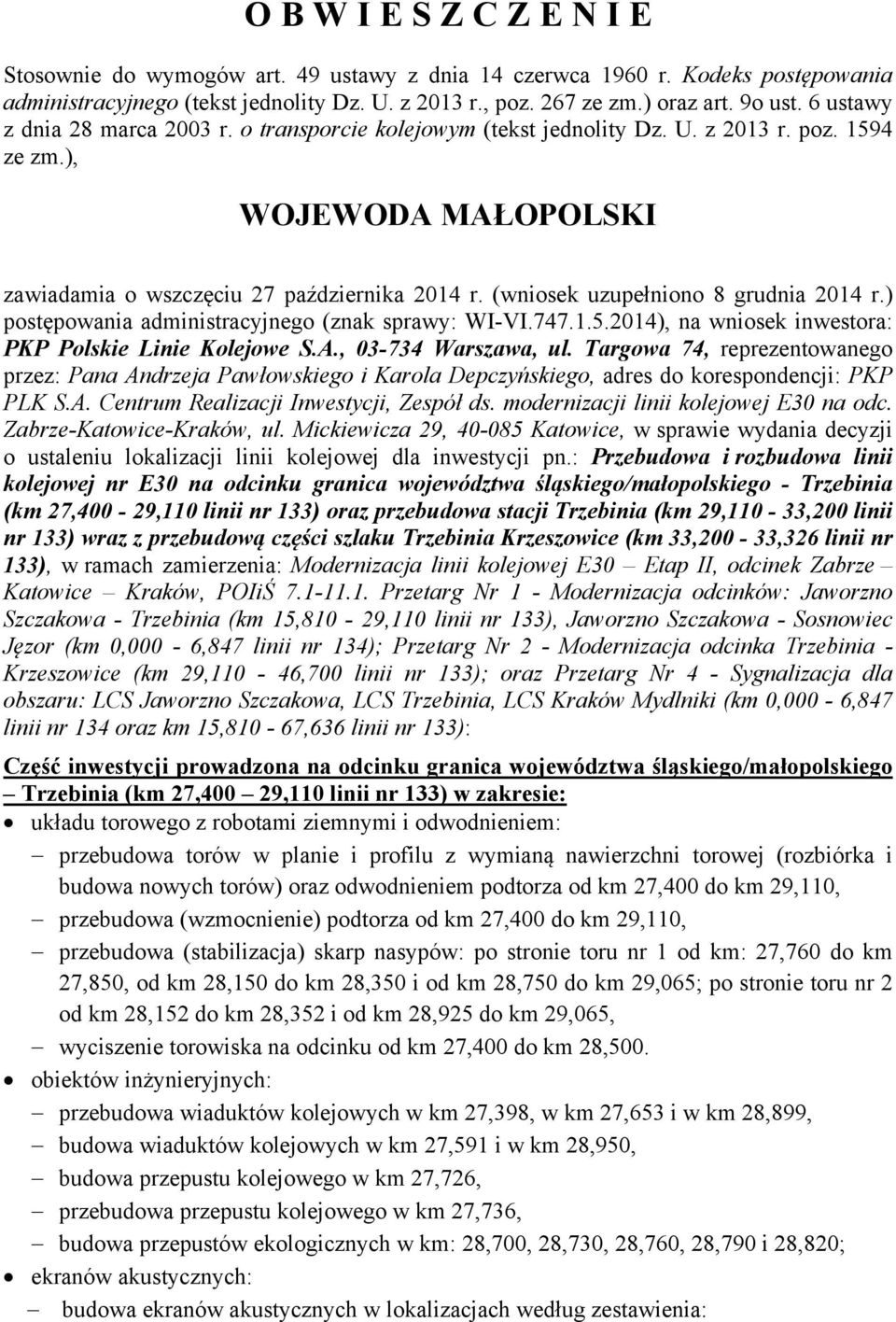 (wniosek uzupełniono 8 grudnia 2014 r.) postępowania administracyjnego (znak sprawy: WI-VI.747.1.5.2014), na wniosek inwestora: PKP Polskie Linie Kolejowe S.A., 03-734 Warszawa, ul.