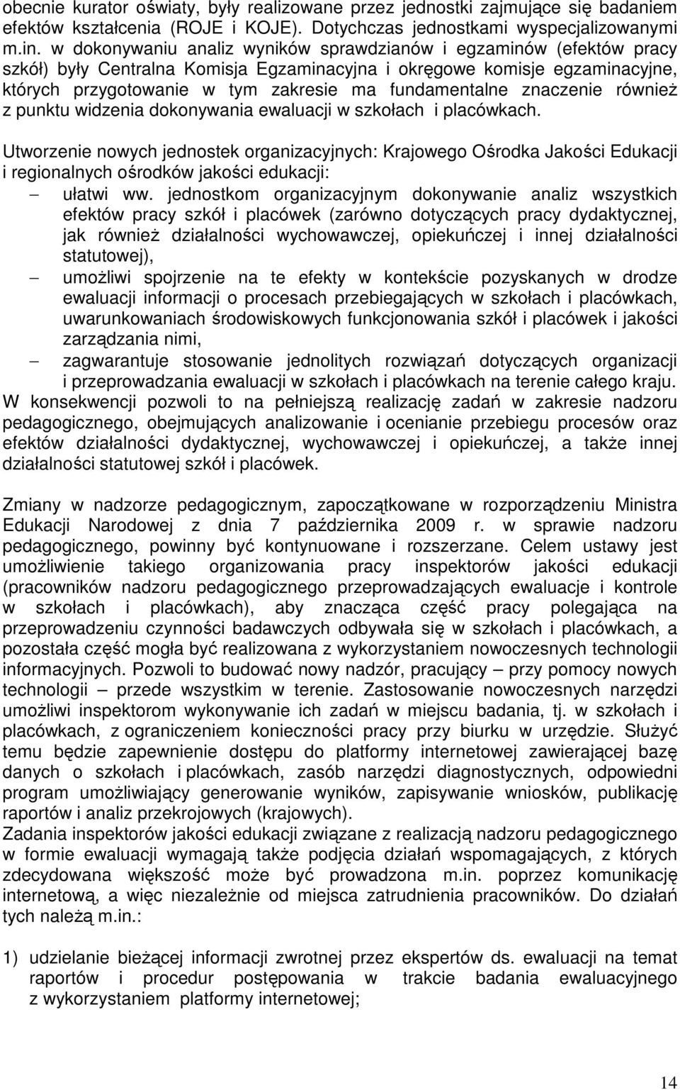 fundamentalne znaczenie równieŝ z punktu widzenia dokonywania ewaluacji w szkołach i placówkach.