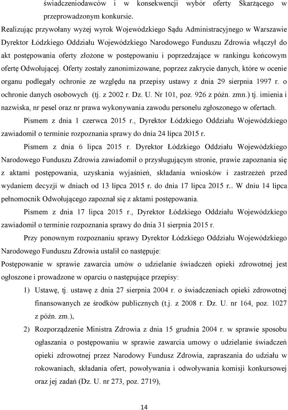 postępowaniu i poprzedzające w rankingu końcowym ofertę Odwołującej.