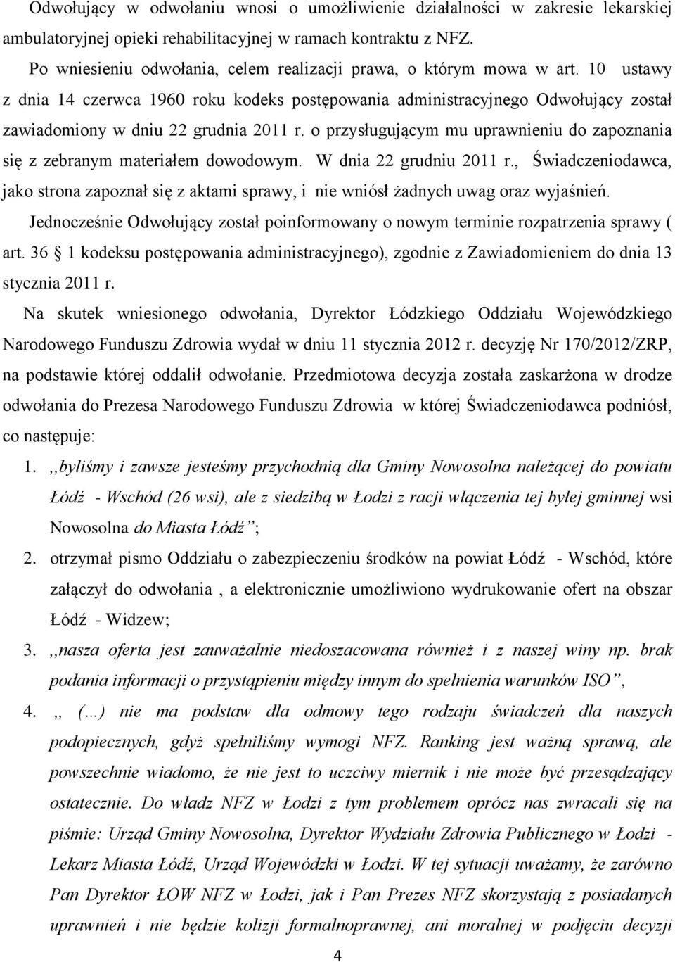 10 ustawy z dnia 14 czerwca 1960 roku kodeks postępowania administracyjnego Odwołujący został zawiadomiony w dniu 22 grudnia 2011 r.