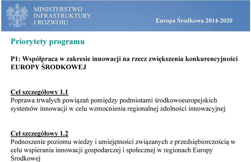 1 Poprawa trwałych powiązań pomiędzy podmiotami środkowoeuropejskich systemów innowacji w celu wzmocnienia regionalnej