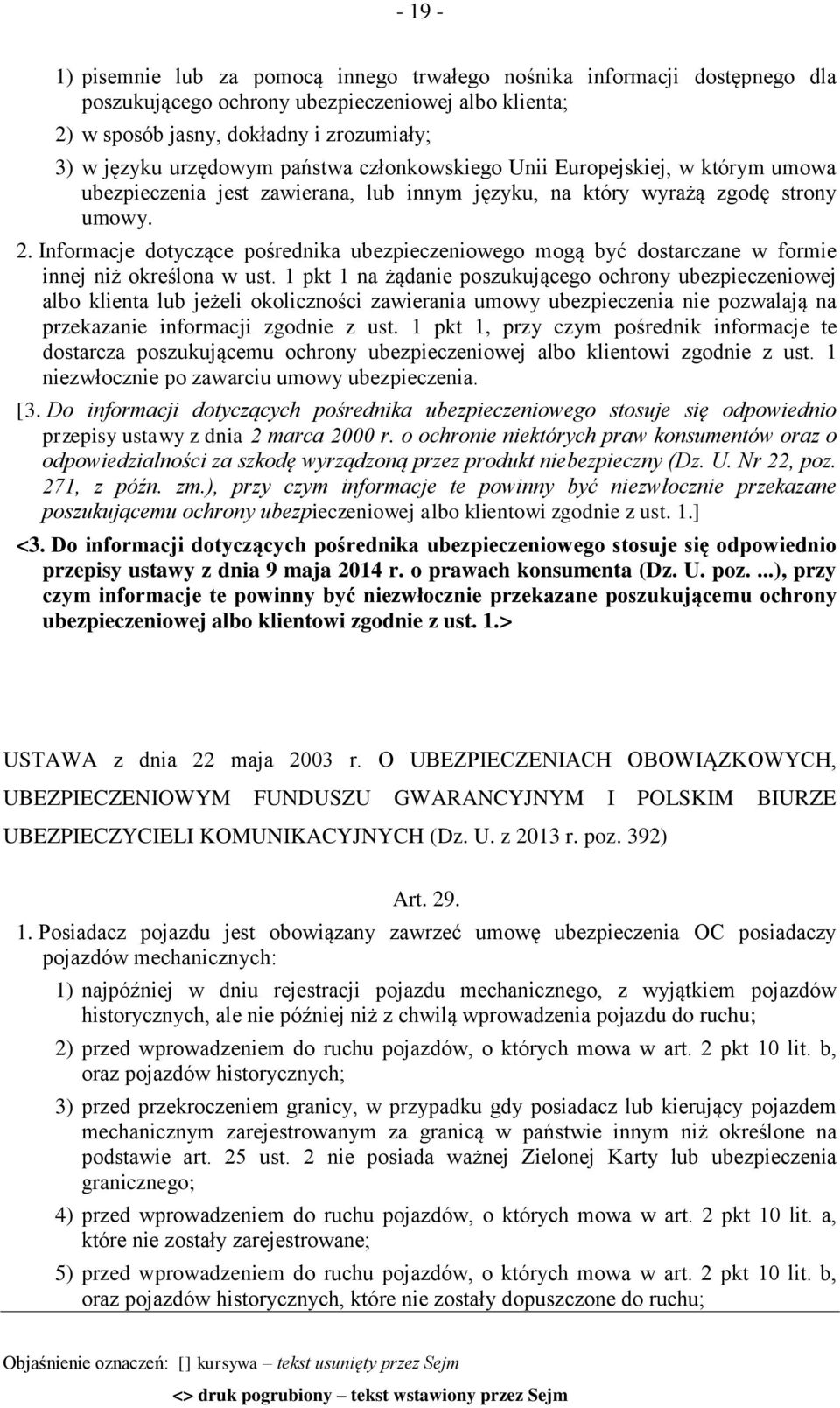 Informacje dotyczące pośrednika ubezpieczeniowego mogą być dostarczane w formie innej niż określona w ust.