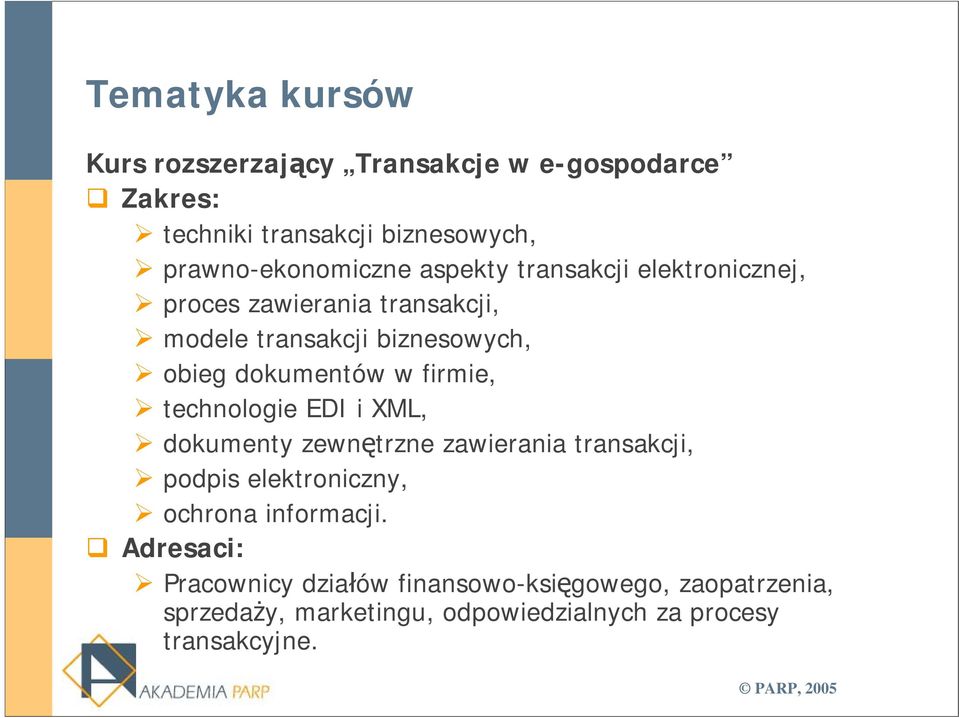 technologie EDI i XML, dokumenty zewnętrzne zawierania transakcji, podpis elektroniczny, ochrona informacji.