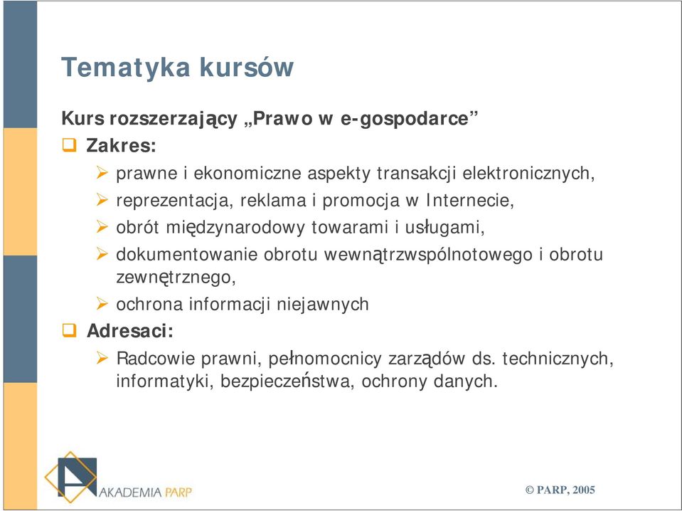 usługami, dokumentowanie obrotu wewnątrzwspólnotowego i obrotu zewnętrznego, ochrona informacji