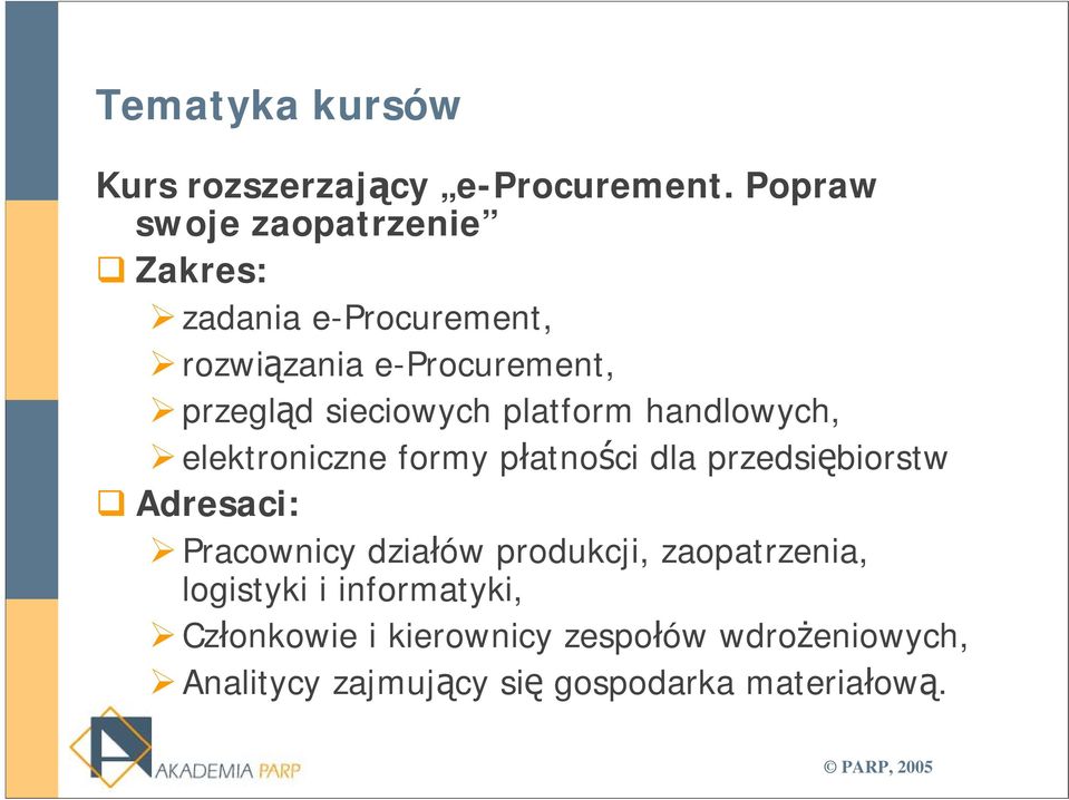 sieciowych platform handlowych, elektroniczne formy płatności dla przedsiębiorstw Adresaci: