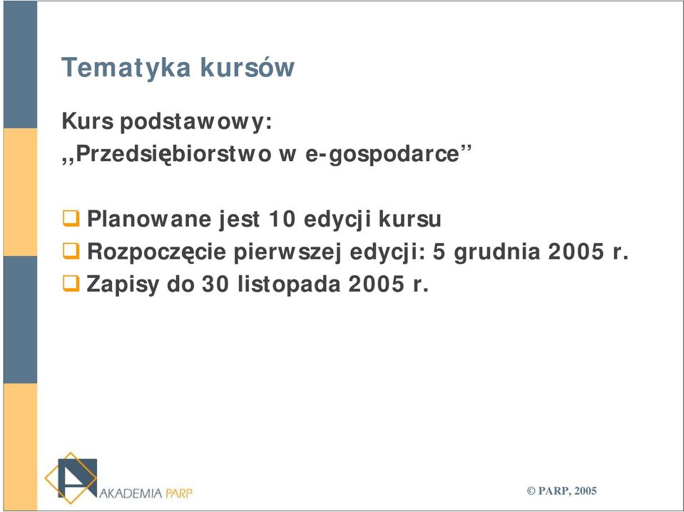 kursu Rozpoczęcie pierwszej edycji: 5