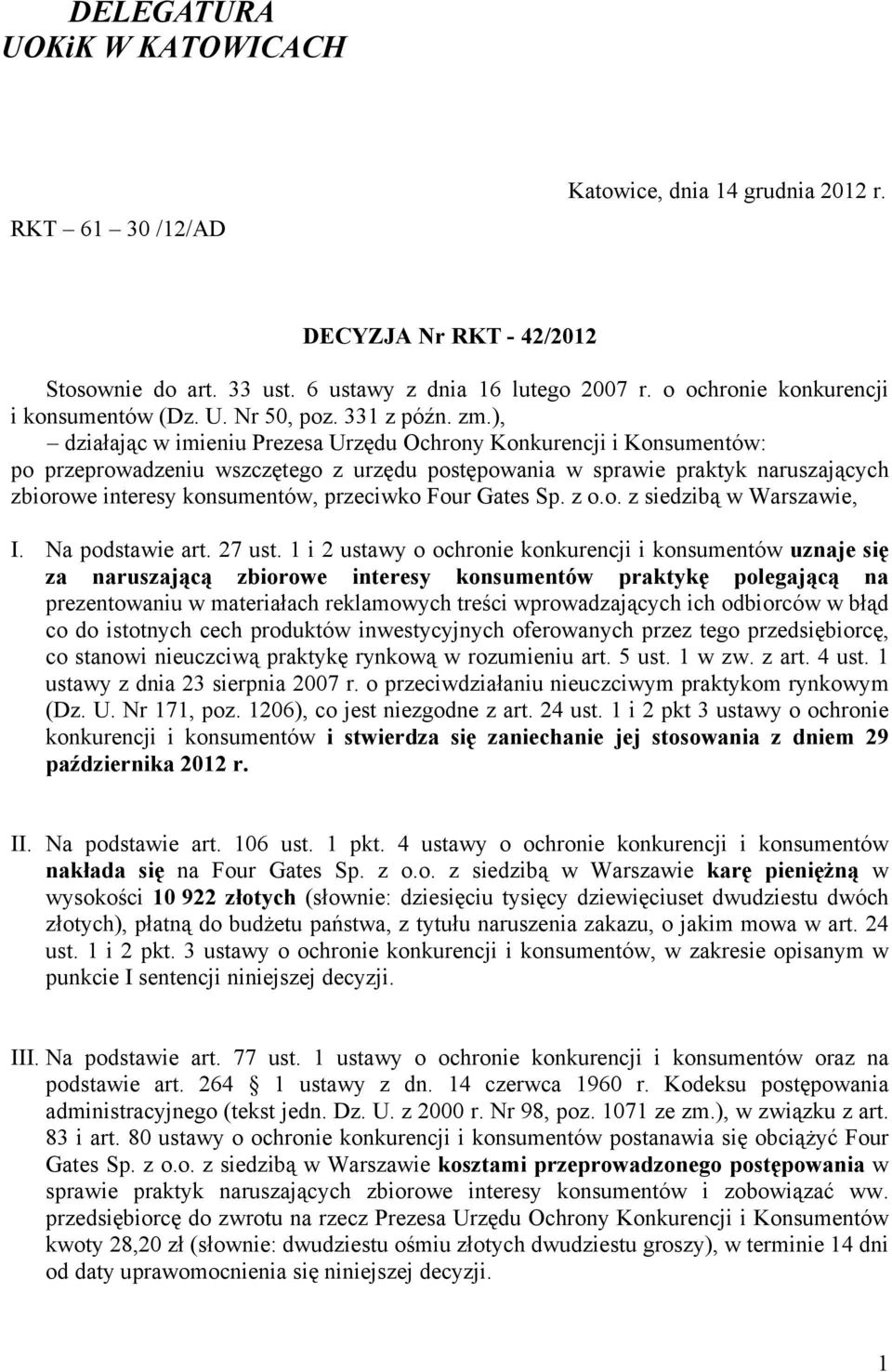 ), działając w imieniu Prezesa Urzędu Ochrony Konkurencji i Konsumentów: po przeprowadzeniu wszczętego z urzędu postępowania w sprawie praktyk naruszających zbiorowe interesy konsumentów, przeciwko