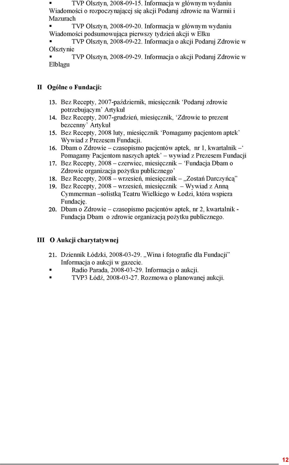 Informacja o akcji Podaruj Zdrowie w Elblągu II Ogólne o Fundacji: 13. Bez Recepty, 2007-październik, miesięcznik Podaruj zdrowie potrzebującym Artykuł 14.