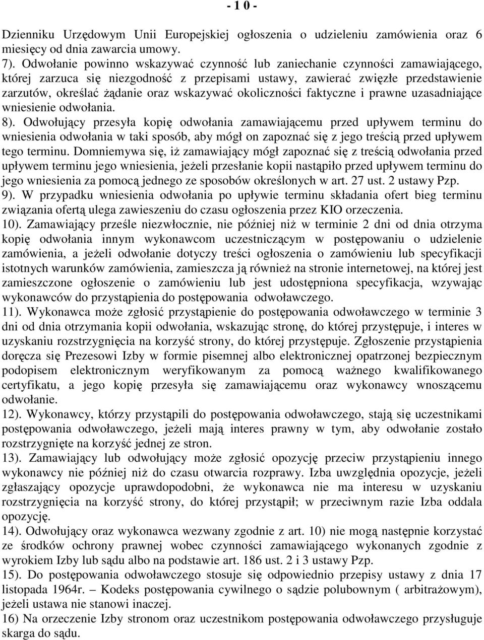 wskazywać okoliczności faktyczne i prawne uzasadniające wniesienie odwołania. 8).