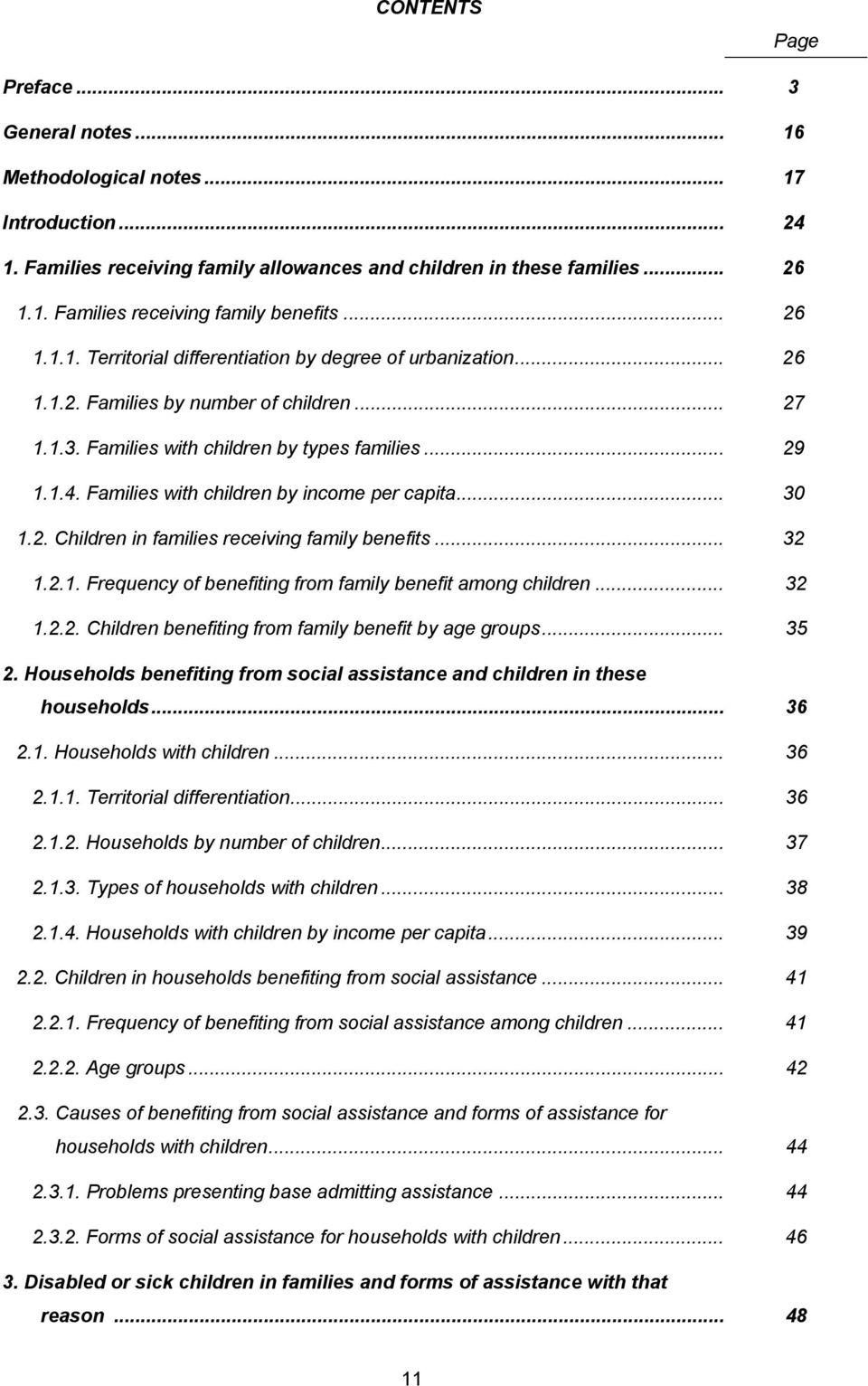Families with children by income per capita... 30 1.2. Children in families receiving family benefits... 32 1.2.1. Frequency of benefiting from family benefit among children... 32 1.2.2. Children benefiting from family benefit by age groups.