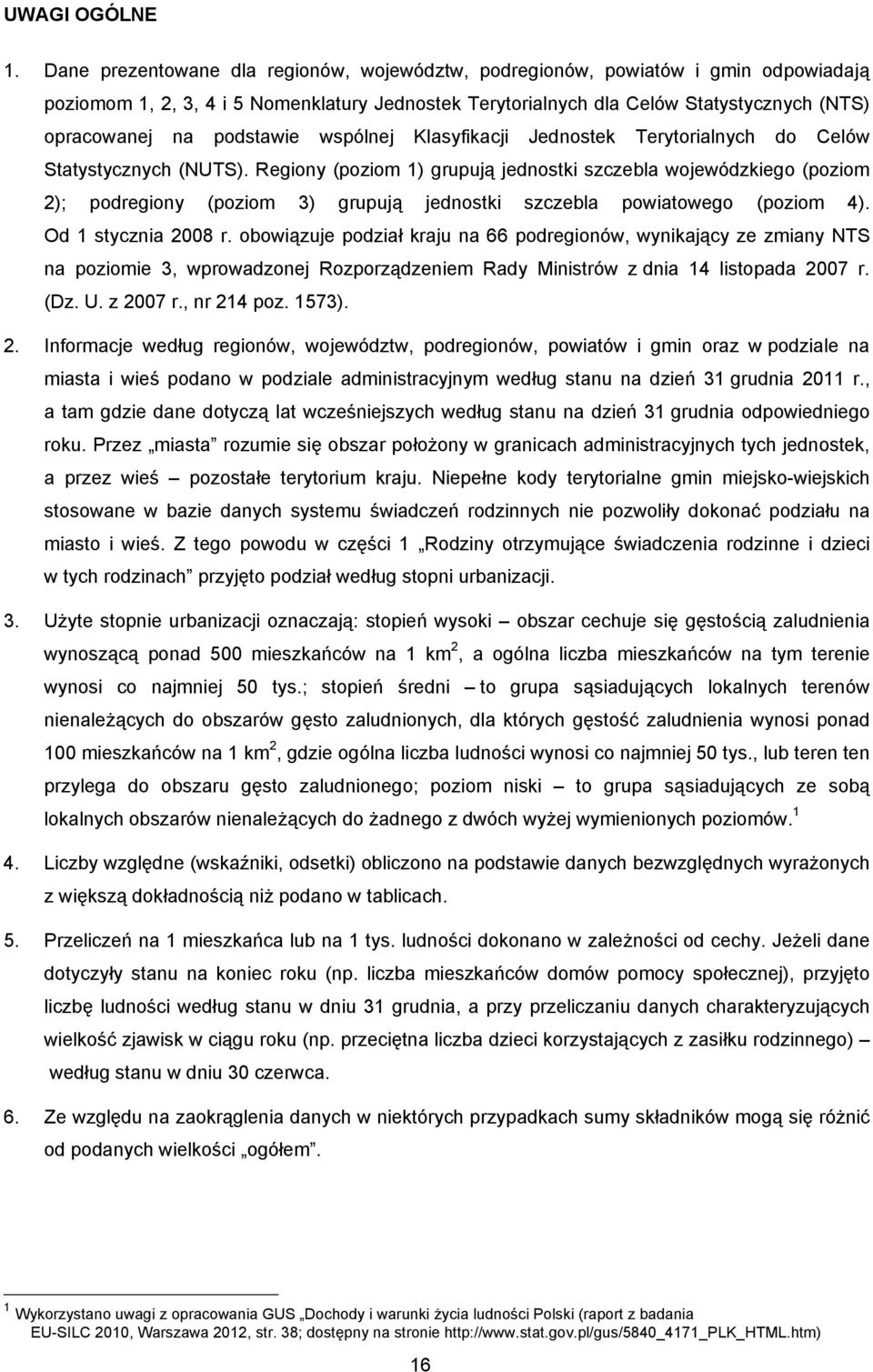 podstawie wspólnej Klasyfikacji Jednostek Terytorialnych do Celów Statystycznych (NUTS).