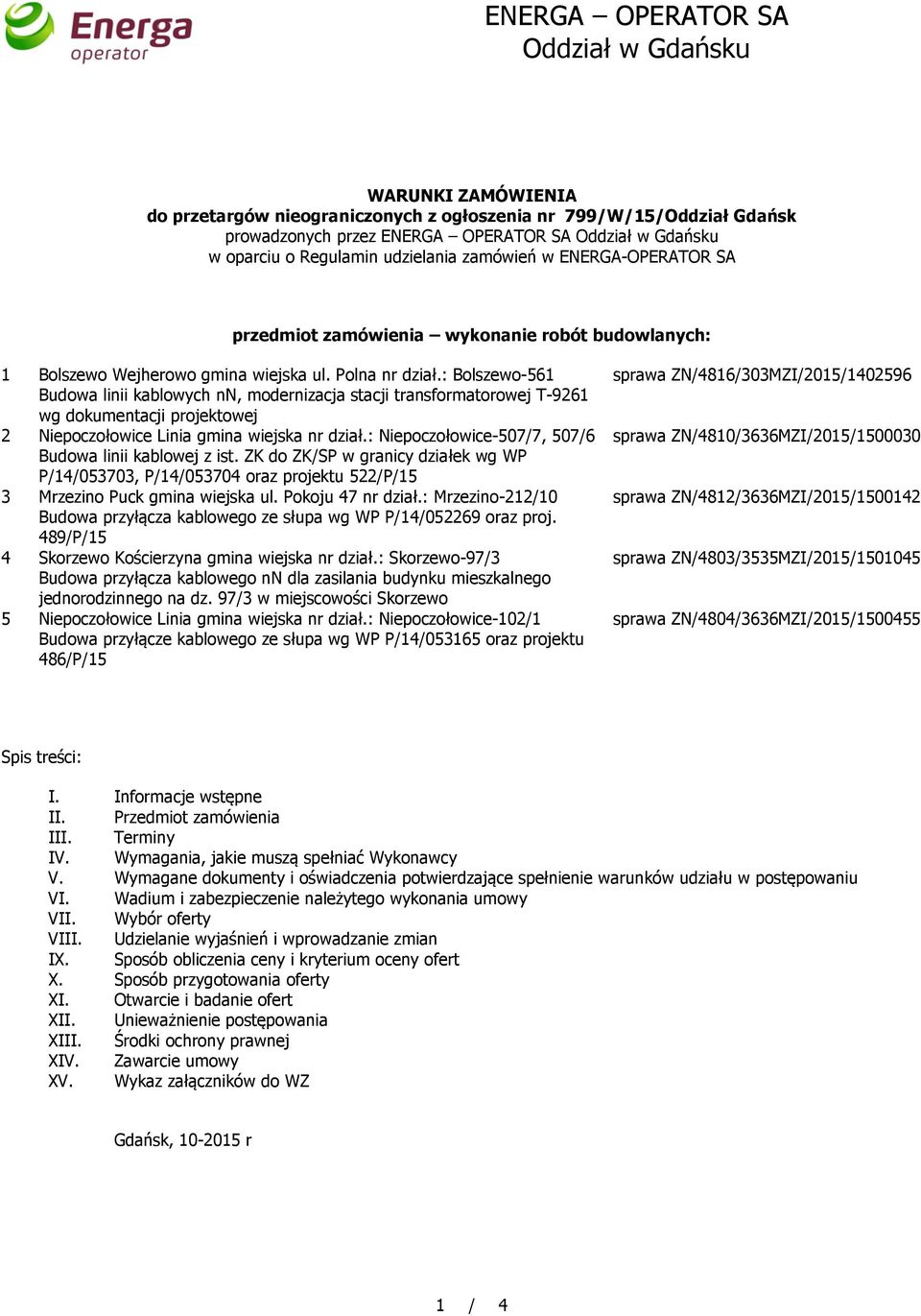 : Bolszewo-561 Budowa linii kablowych nn, modernizacja stacji transformatorowej T-9261 wg dokumentacji projektowej 2 Niepoczołowice Linia gmina wiejska nr dział.