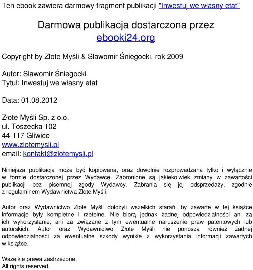 pl Niniejsza publikacja może być kopiowana, oraz dowolnie rozprowadzana tylko i wyłącznie w formie dostarczonej przez Wydawcę.
