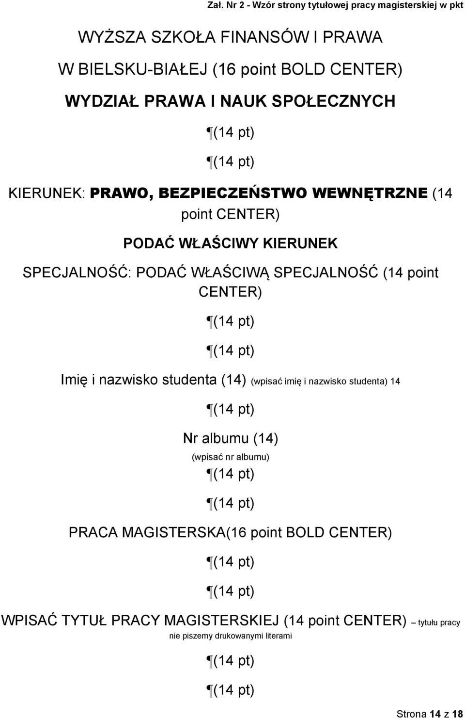 SPECJALNOŚĆ (14 point CENTER) Imię i nazwisko studenta (14) (wpisać imię i nazwisko studenta) 14 Nr albumu (14) (wpisać nr albumu) PRACA