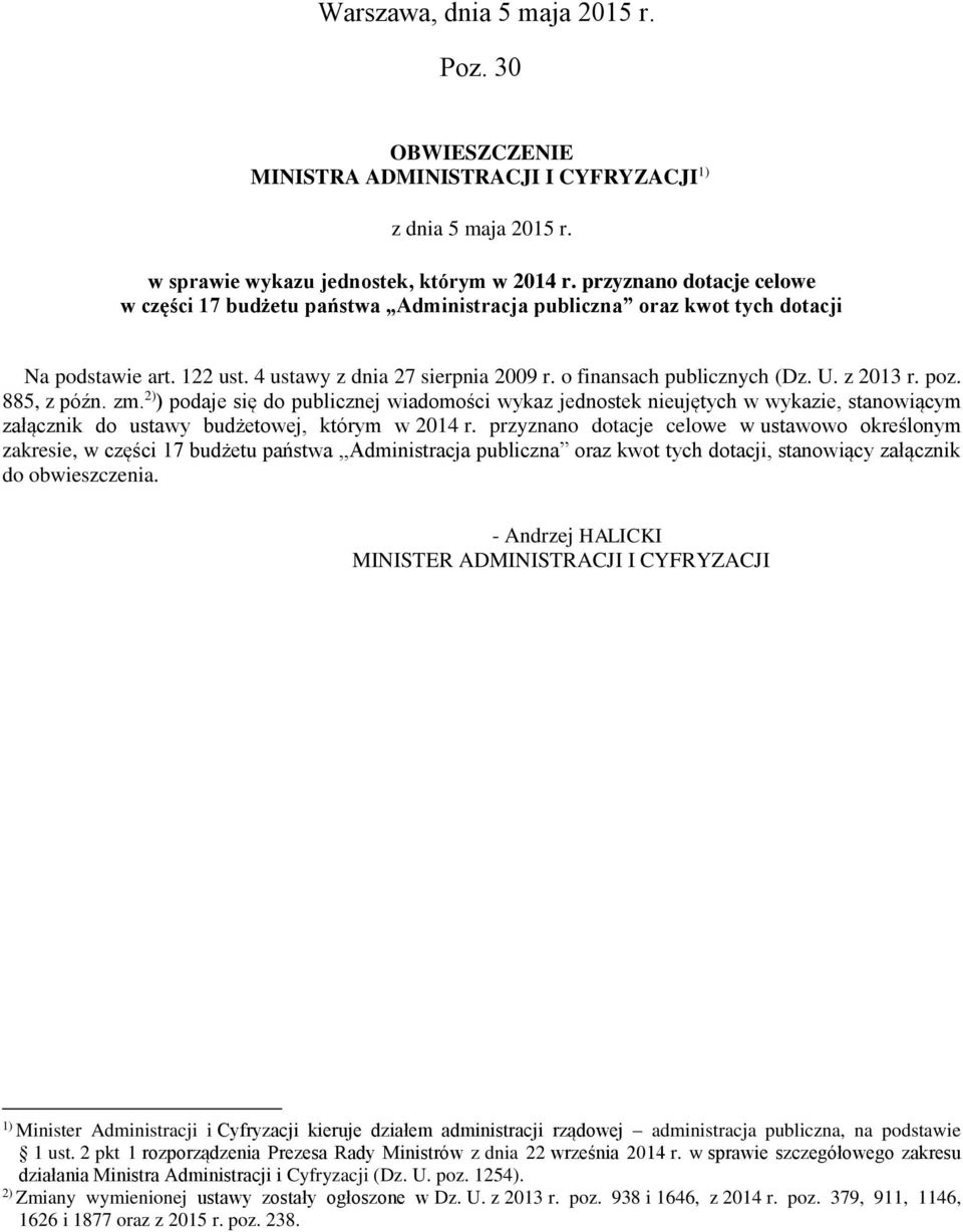 z 2013 r. poz. 885, z późn. zm. 2) ) podaje się do publicznej wiadomości wykaz jednostek nieujętych w wykazie, stanowiącym załącznik do ustawy budżetowej, którym w 2014 r.