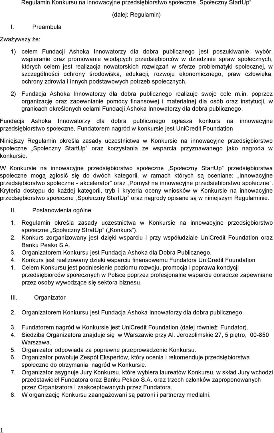 społecznych, których celem jest realizacja nowatorskich rozwiązań w sferze problematyki społecznej, w szczególności ochrony środowiska, edukacji, rozwoju ekonomicznego, praw człowieka, ochrony