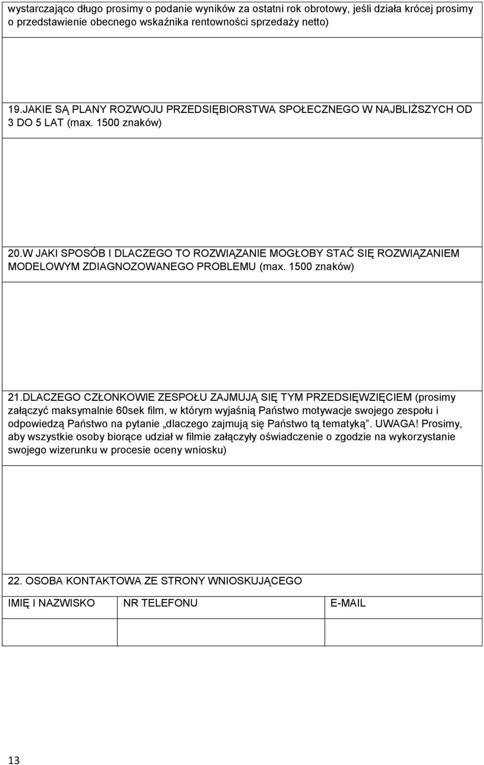 W JAKI SPOSÓB I DLACZEGO TO ROZWIĄZANIE MOGŁOBY STAĆ SIĘ ROZWIĄZANIEM MODELOWYM ZDIAGNOZOWANEGO PROBLEMU (max. 1500 znaków) 21.