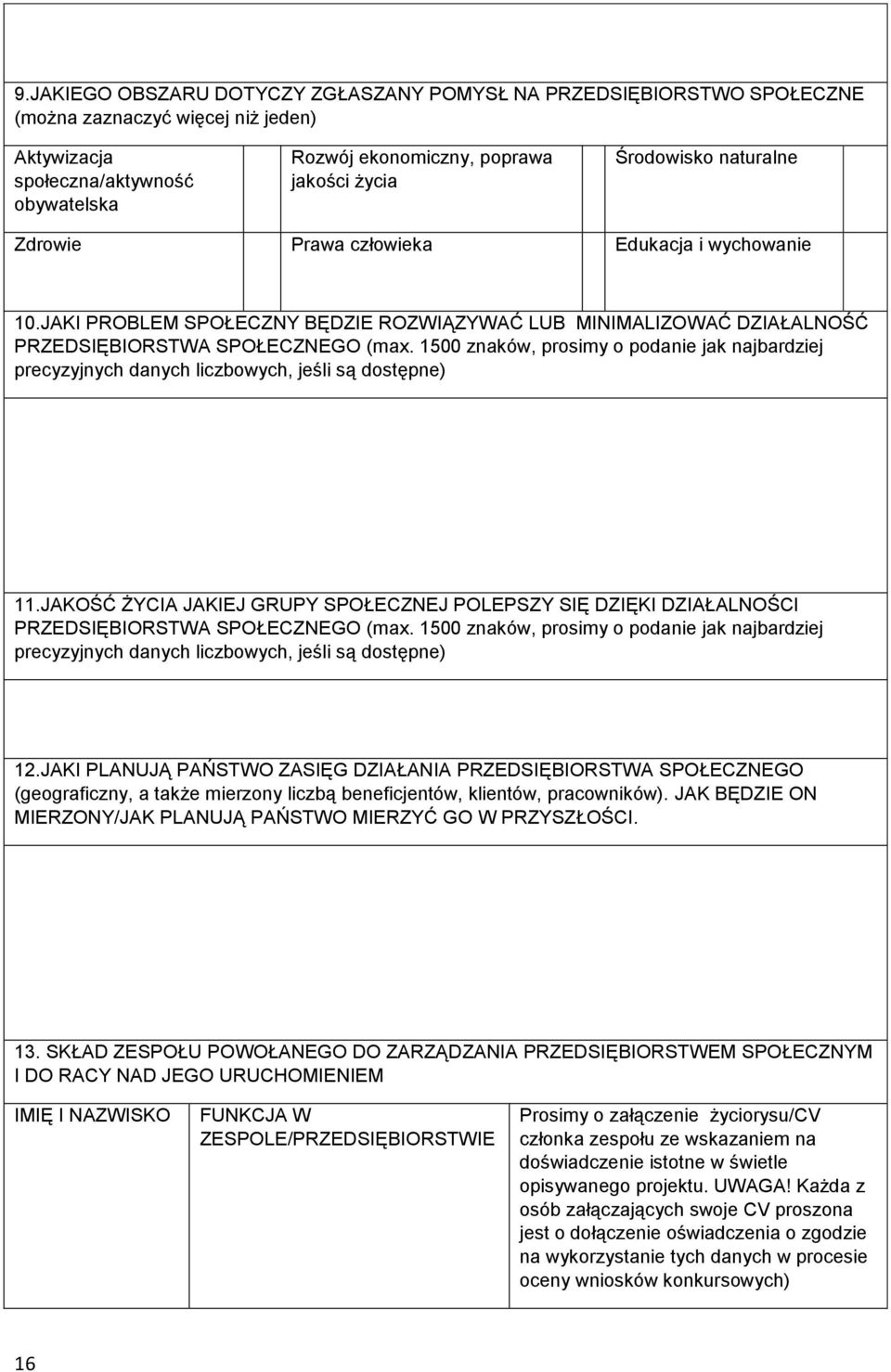 1500 znaków, prosimy o podanie jak najbardziej precyzyjnych danych liczbowych, jeśli są dostępne) 11.