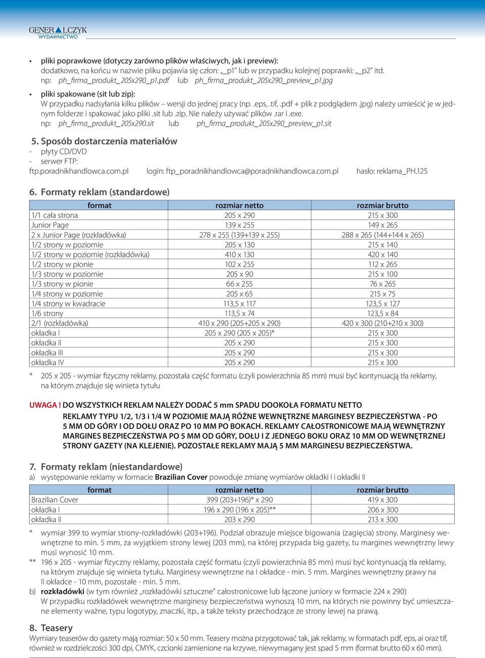 pdf + plik z podglądem.jpg) należy umieścić je w jednym folderze i spakować jako pliki.sit lub.zip. Nie należy używać plików.rar i.exe. np: ph_firma_produkt_205x290.