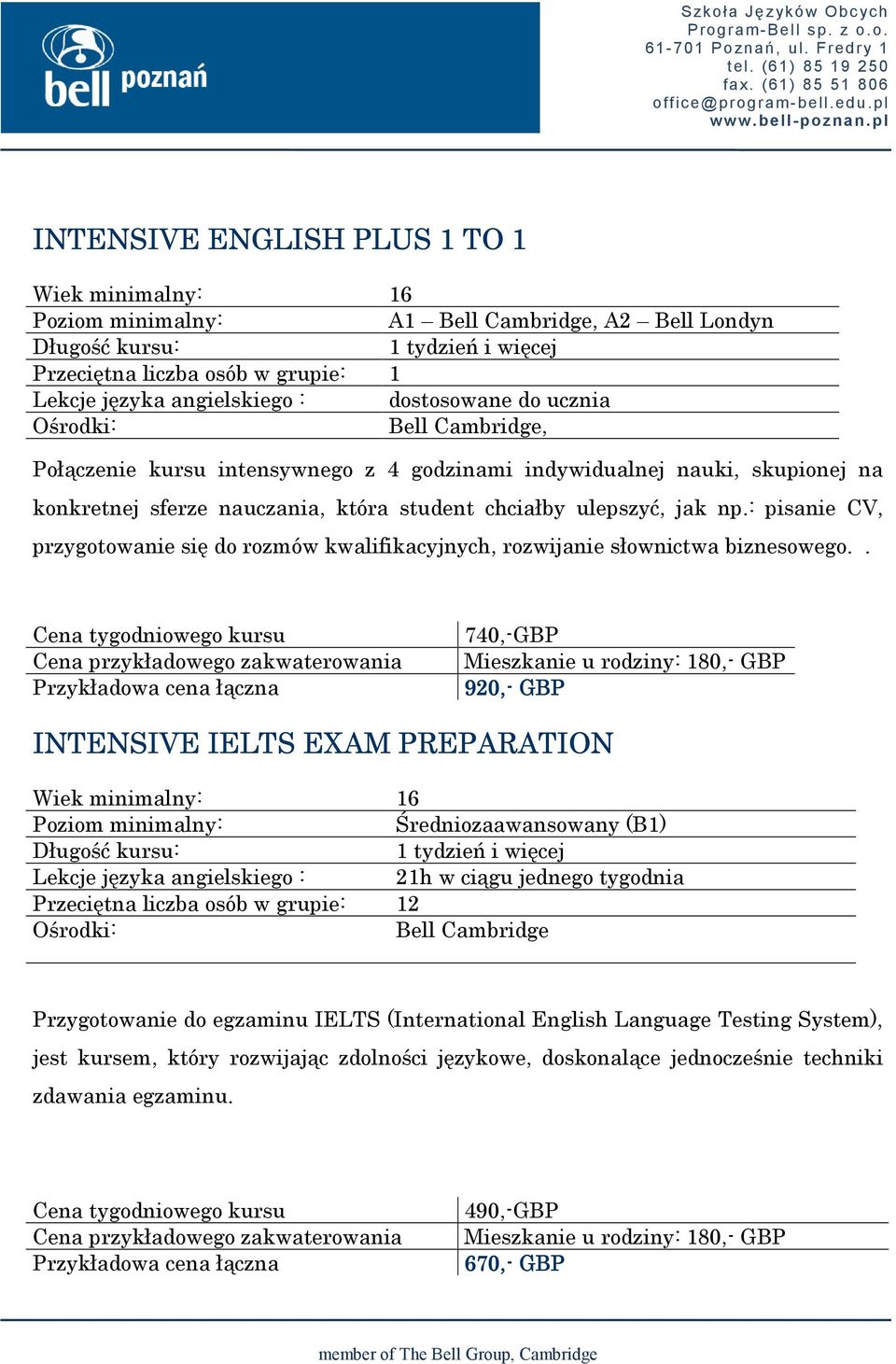 : pisanie CV, przygotowanie się do rozmów kwalifikacyjnych, rozwijanie słownictwa biznesowego.