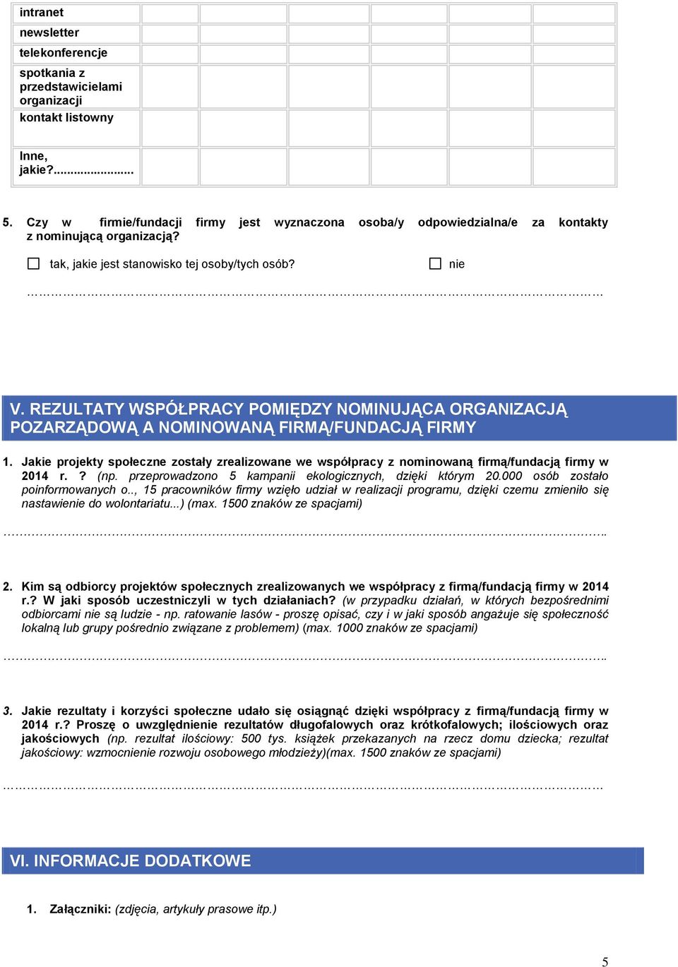 REZULTATY WSPÓŁPRACY POMIĘDZY NOMINUJĄCA ORGANIZACJĄ POZARZĄDOWĄ A NOMINOWANĄ FIRMĄ/FUNDACJĄ FIRMY 1.