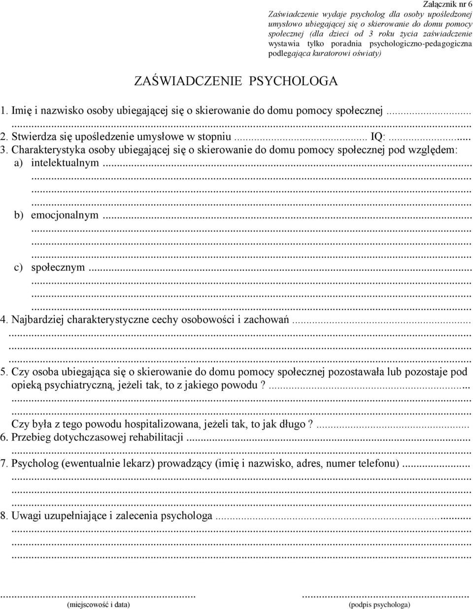 Stwierdza się upośledzenie umysłowe w stopniu... IQ:... 3. Charakterystyka osoby ubiegającej się o skierowanie do domu pomocy społecznej pod względem: a) intelektualnym... b) emocjonalnym.