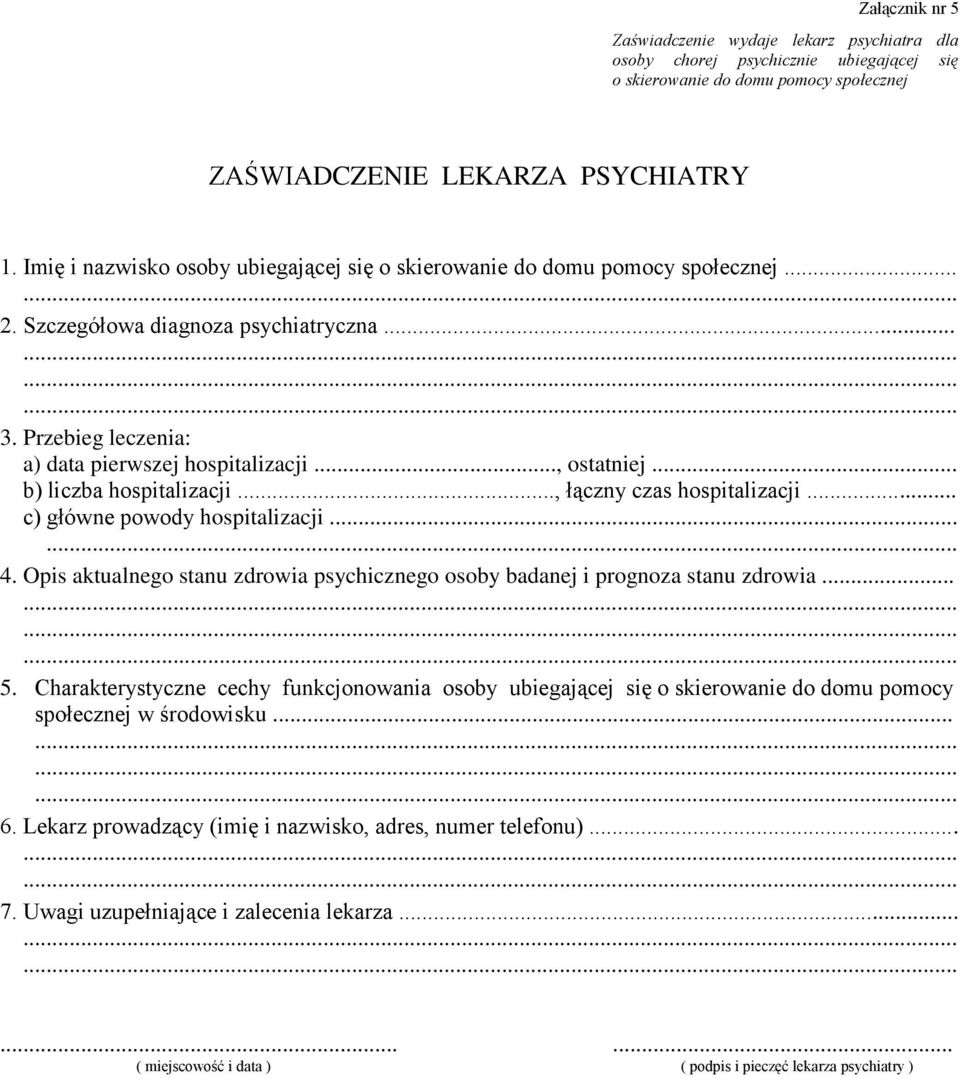 .. b) liczba hospitalizacji..., łączny czas hospitalizacji... c) główne powody hospitalizacji...... 4. Opis aktualnego stanu zdrowia psychicznego osoby badanej i prognoza stanu zdrowia......... 5.