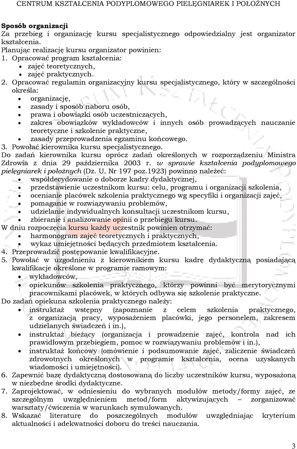 Opracować regulamin organizacyjny kursu specjalistycznego, który w szczególności określa: organizację, zasady i sposób naboru osób, prawa i obowiązki osób uczestniczących, zakres obowiązków
