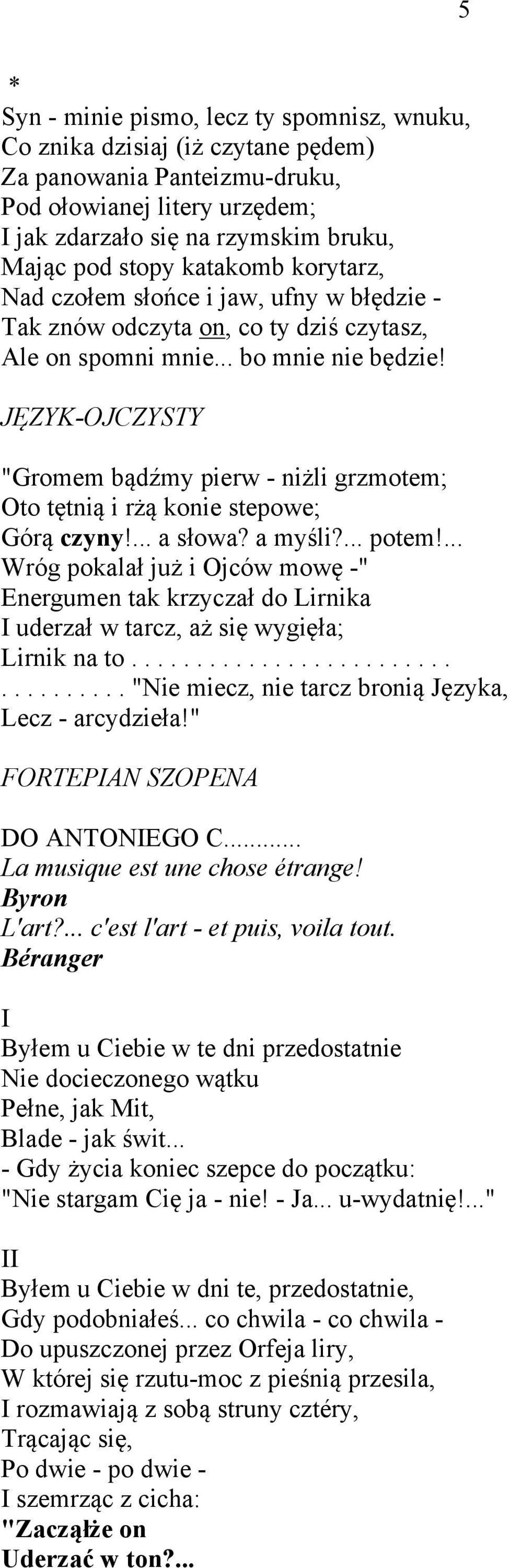 JĘZYK-OJCZYSTY "Gromem bądźmy pierw - niżli grzmotem; Oto tętnią i rżą konie stepowe; Górą czyny!... a słowa? a myśli?... potem!