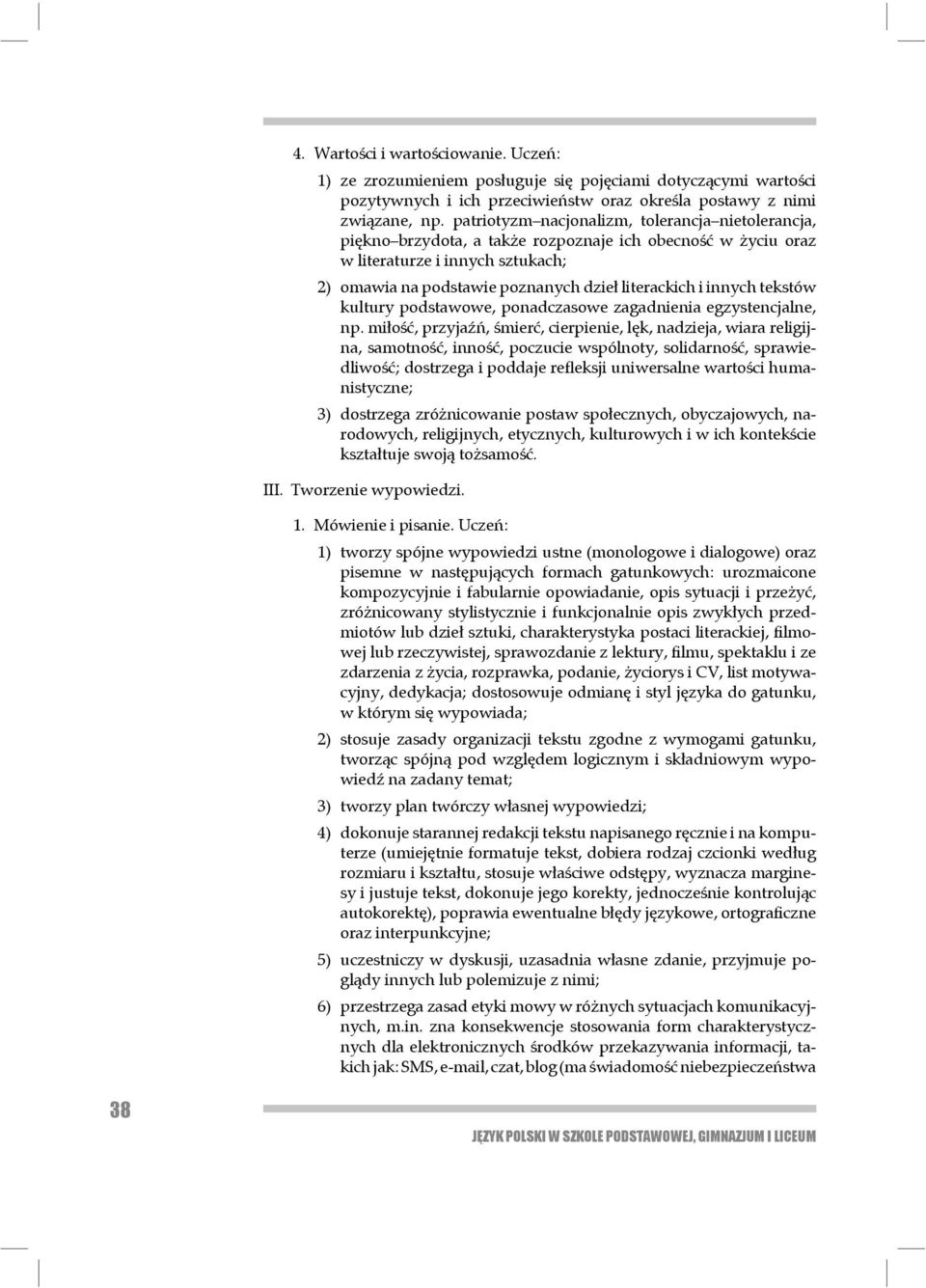 innych tekstów kultury podsta wowe, ponadczasowe zagadnienia egzystencjalne, np.