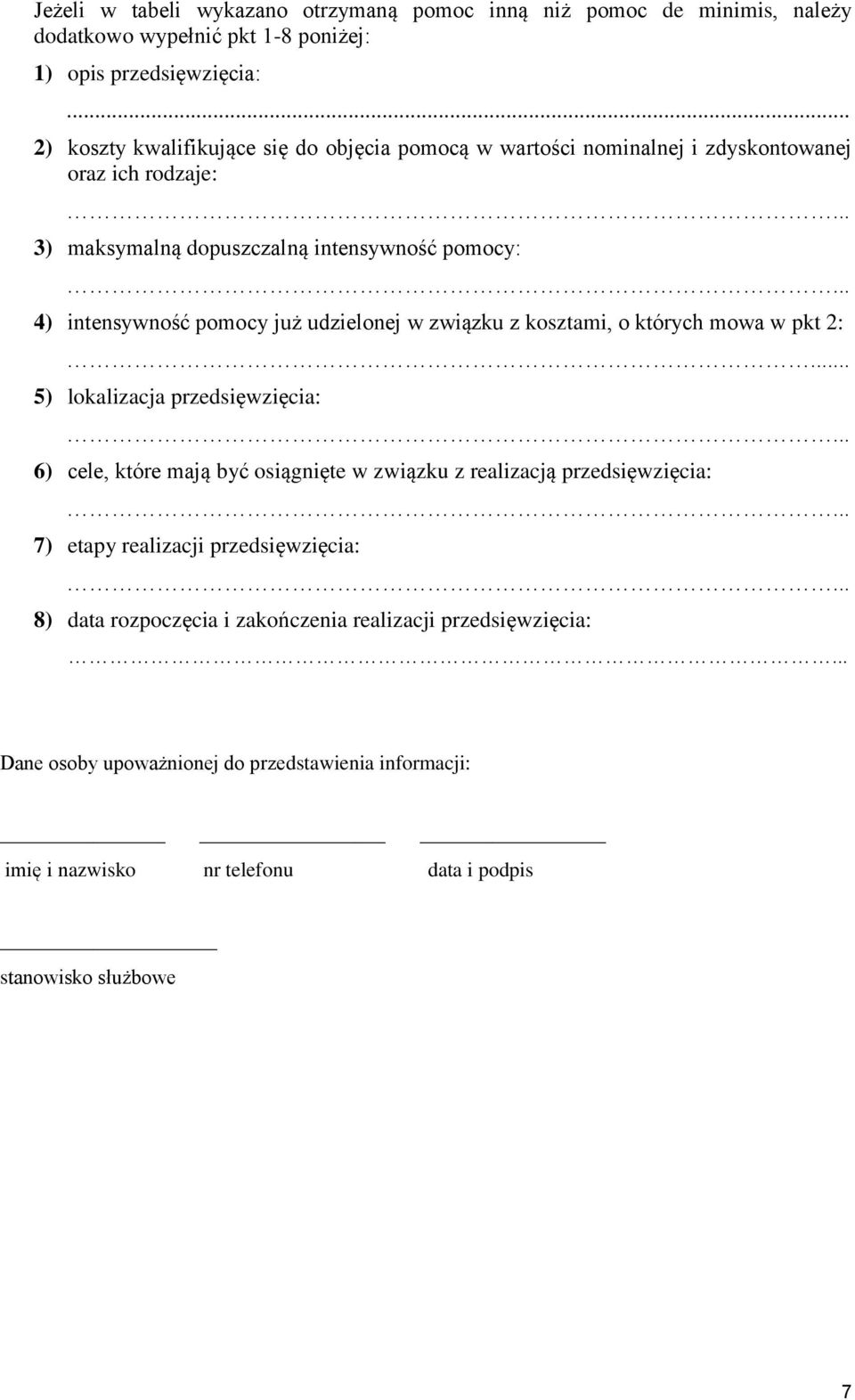 .. 4) intensywność już udzielonej w związku z kosztami, o których mowa w pkt 2:... 5) lokalizacja przedsięwzięcia:.