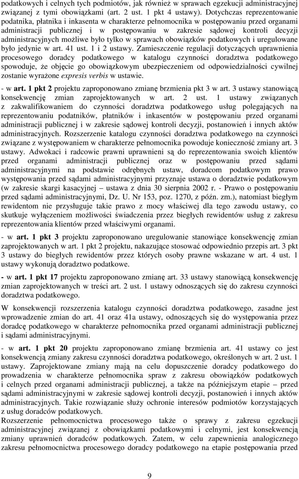 administracyjnych moŝliwe było tylko w sprawach obowiązków podatkowych i uregulowane było jedynie w art. 41 ust. 1 i 2 ustawy.