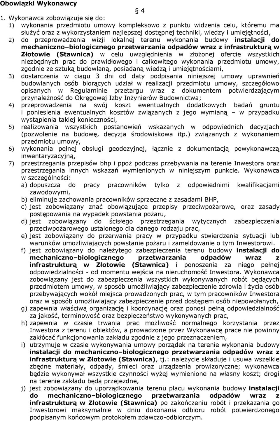przeprowadzenia wizji lokalnej terenu wykonania budowy instalacji do mechaniczno biologicznego przetwarzania odpadów wraz z infrastrukturą w Złotowie (Stawnica) w celu uwzględnienia w złożonej