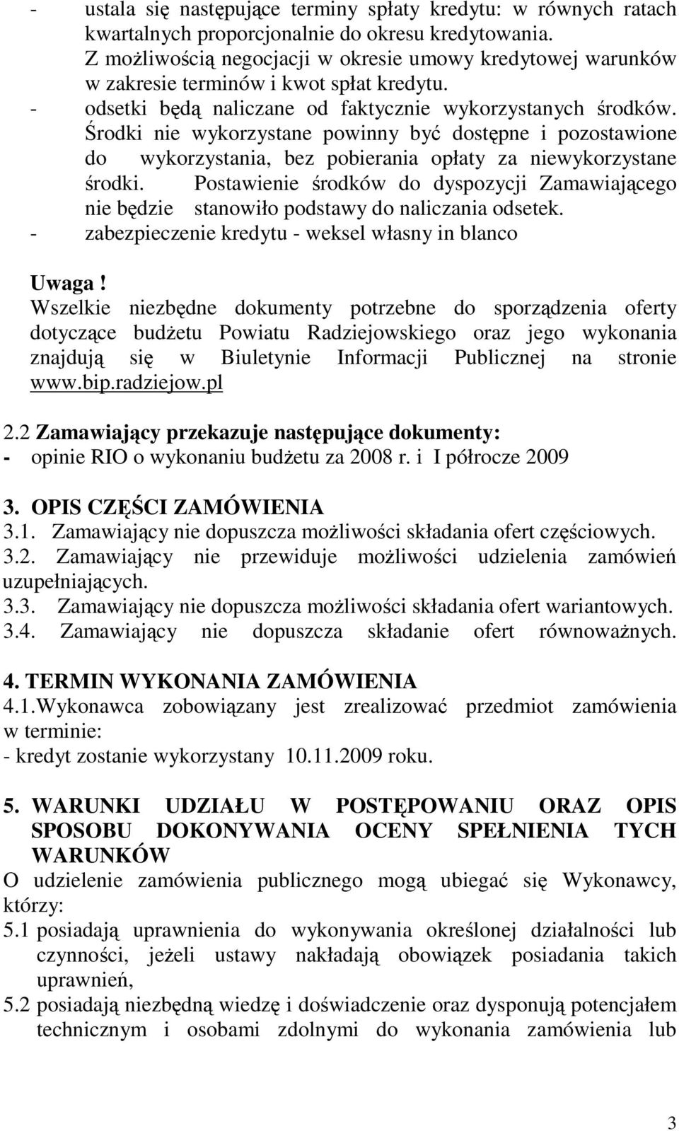 rodki nie wykorzystane powinny by dostpne i pozostawione do wykorzystania, bez pobierania opłaty za niewykorzystane rodki.