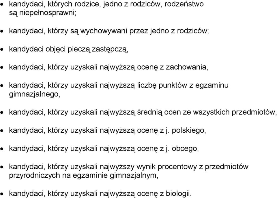 uzyskali najwyższą średnią ocen ze wszystkich przedmiotów, kandydaci, którzy uzyskali najwyższą ocenę z j. polskiego, kandydaci, którzy uzyskali najwyższą ocenę z j.