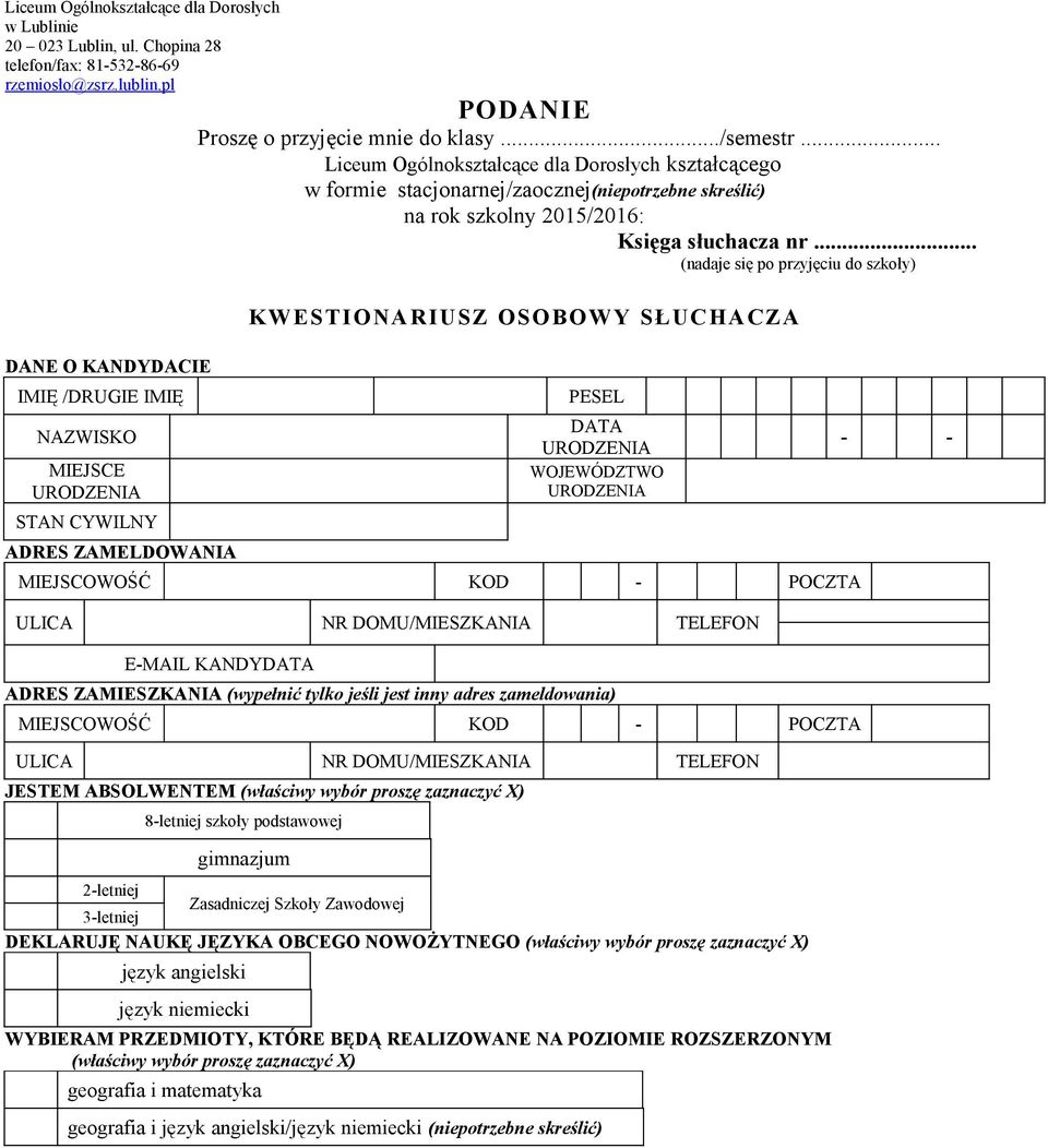 .. Liceum Ogólnokształcące dla Dorosłych kształcącego w formie stacjonarnej/zaocznej(niepotrzebne skreślić) na rok szkolny 2015/2016: Księga słuchacza nr.