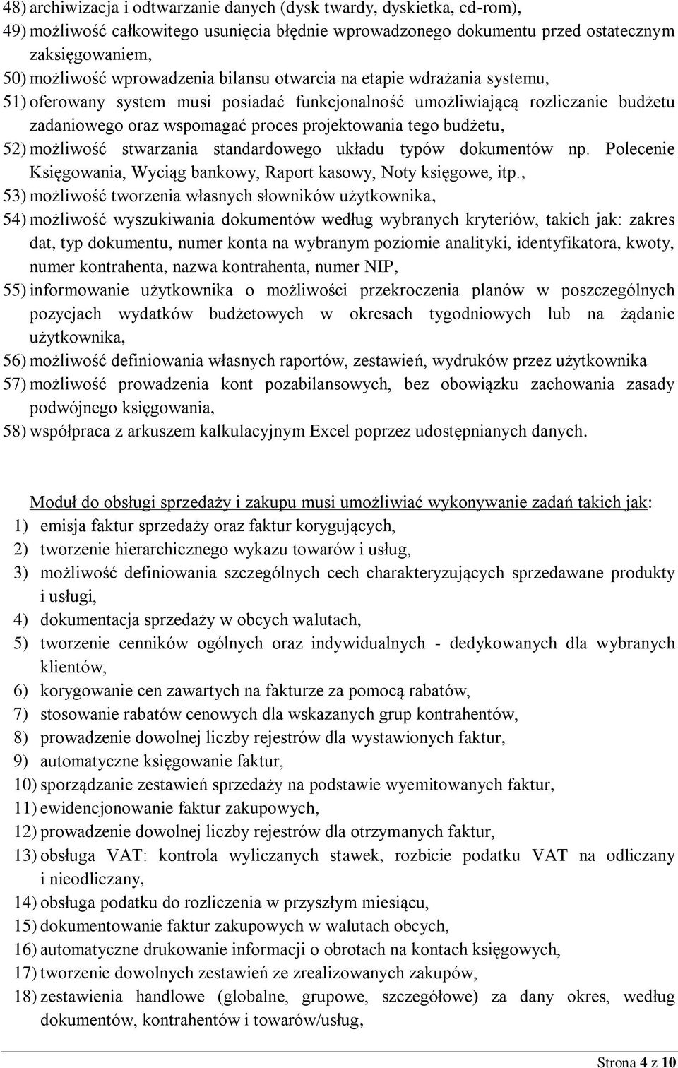 budżetu, 52) możliwość stwarzania standardowego układu typów dokumentów np. Polecenie Księgowania, Wyciąg bankowy, Raport kasowy, Noty księgowe, itp.