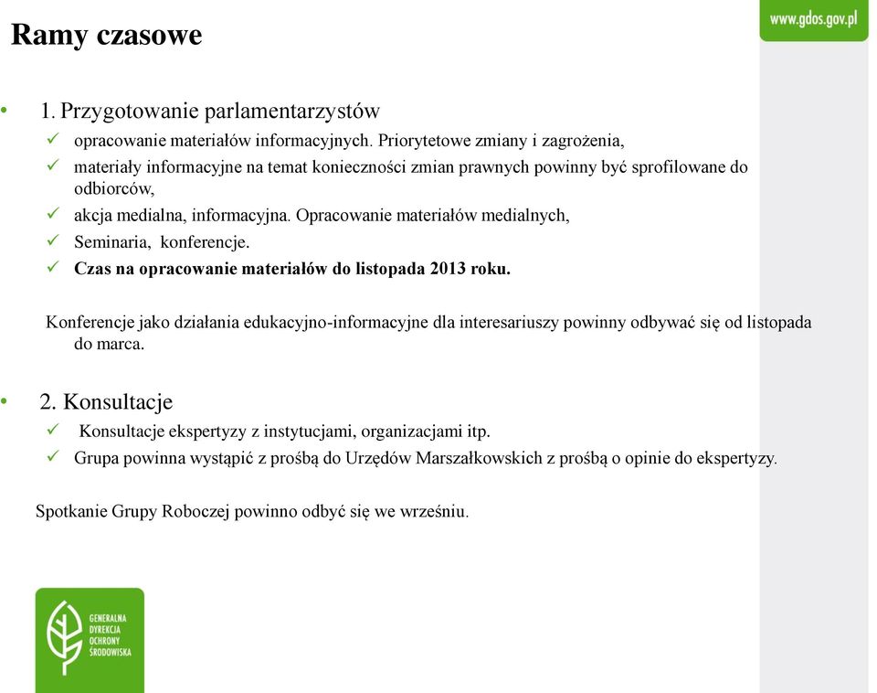 Opracowanie materiałów medialnych, Seminaria, konferencje. Czas na opracowanie materiałów do listopada 2013 roku.