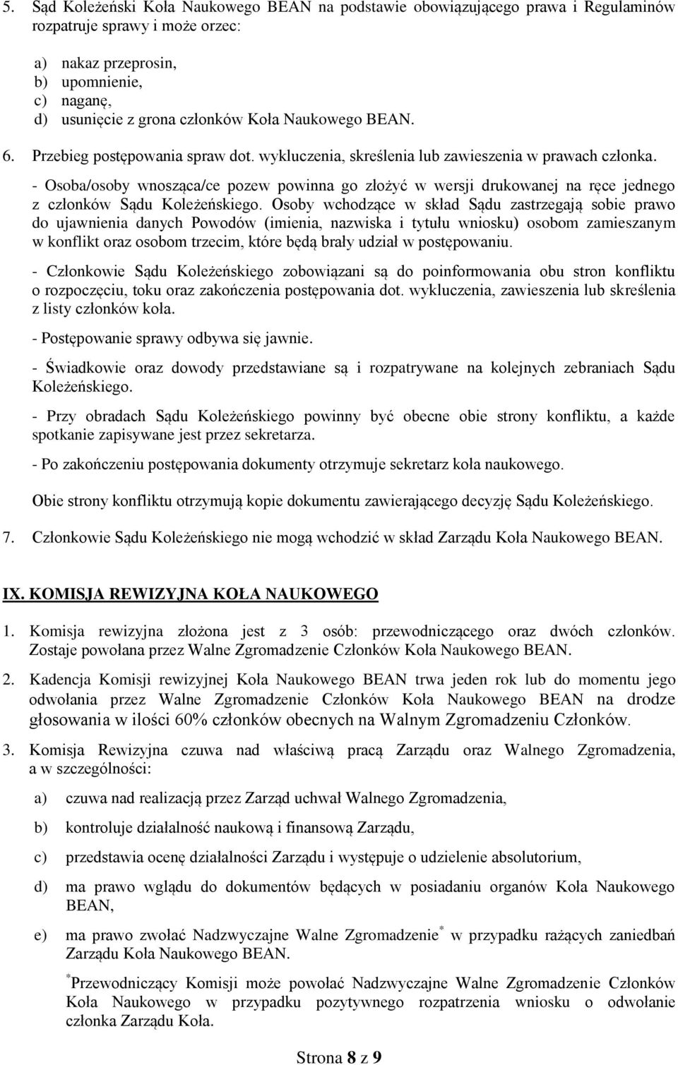- Osoba/osoby wnosząca/ce pozew powinna go złożyć w wersji drukowanej na ręce jednego z członków Sądu Koleżeńskiego.