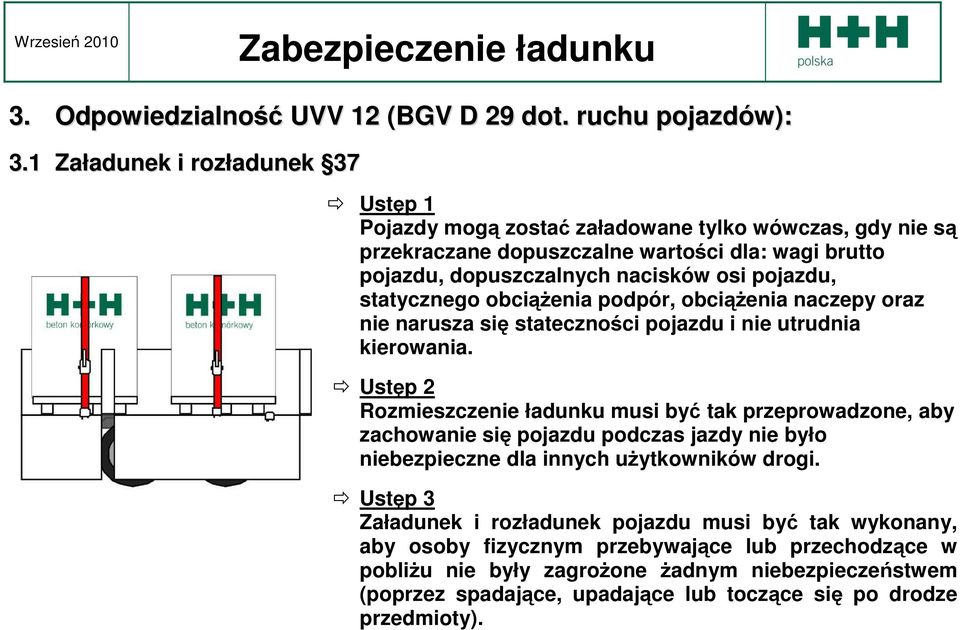 statycznego obciąŝenia podpór, obciąŝenia naczepy oraz nie narusza się stateczności pojazdu i nie utrudnia kierowania.