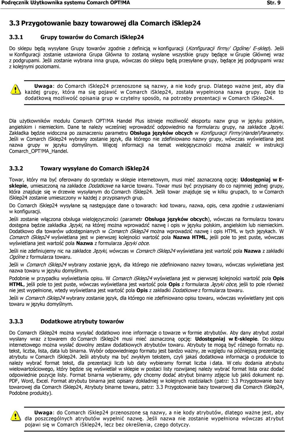 Jeśli w Konfiguracji zostanie ustawiona Grupa Główna to zostaną wysłane wszystkie grupy będące w Grupie Głównej wraz z podgrupami.